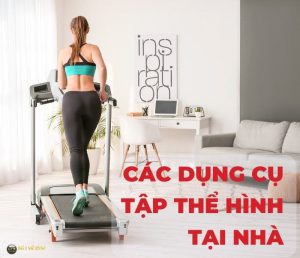 cac-dung-cu-tap-the-hinh-tai-nha